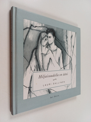 Lauri Sallinen : Hiljaisuudella on ääni : ajatuksia ilost...