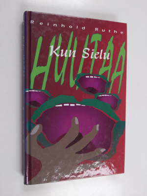 Reinhold Ruthe : Kun sielu huutaa : sairastuttaako usko s...