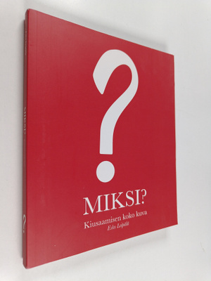 Esko Leipälä : Miksi? : kiusaamisen koko kuva
