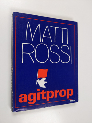 Matti Rossi : Agitprop