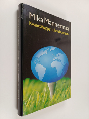 Mika Mannermaa : Kvanttihyppy tulevaisuuteen