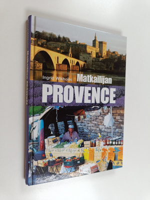 Ingrid Wikholm : Matkailijan Provence