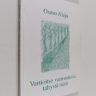 Osmo Alaja : Vartioitse varustuksia, tähystä tietä (signe... - pikkukuva 1