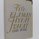 Lois Wyse : Työelämän hyvät tavat : sisäpiiriläinen kerto... - pikkukuva 1