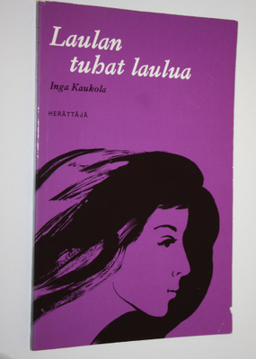 Inga Kaukola : Laulan tuhat laulua : runoja