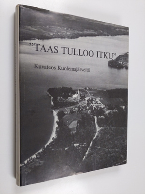 Pia Hanttu-Kiskonen : Taas tulloo itku : välähdyksiä eläm...
