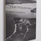 Pia Hanttu-Kiskonen : Taas tulloo itku : välähdyksiä eläm... - pikkukuva 1