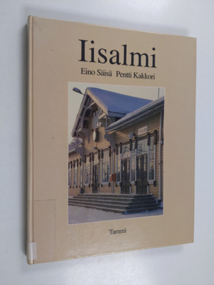 Eino Säisä : Iisalmi : tämän päivän kotiseutua kuvina