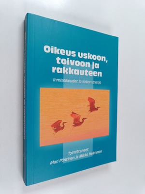 Oikeus uskoon, toivoon ja rakkauteen : ihmisoikeudet ja k...