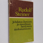 Rudolf Steiner : Johdatus ihmisen ja maailman henkiseen t... - pikkukuva 1