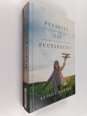 Alison Gopnik : Puuseppä vai puutarhuri? : vanhemmuuden s...