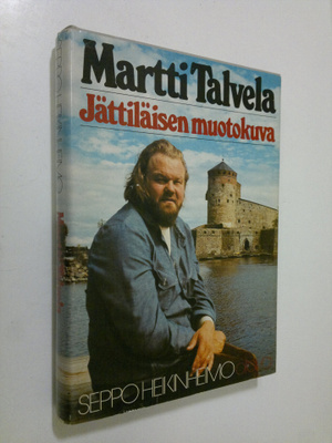 Seppo Heikinheimo : Martti Talvela : jättiläisen muotokuva
