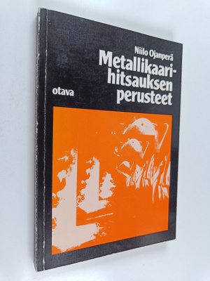 Niilo Ojanperä : Metallikaarihitsauksen perusteet