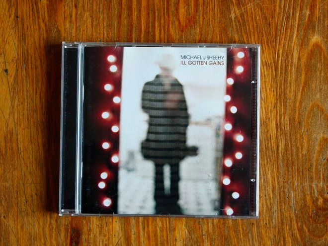 Michael J. Sheehy – Ill Gotten Gains (CD-albumi)