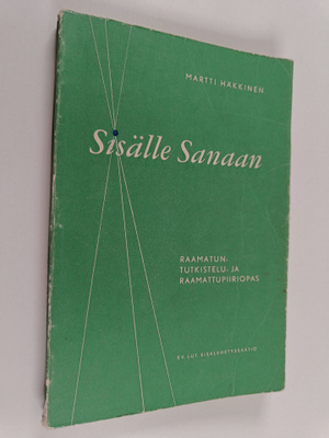 Martti Häkkinen : Sisälle sanaan : raamatuntutkistelu- ja...