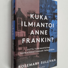 Rosemary Sullivan : Kuka ilmiantoi Anne Frankin? : Uutta ... - pikkukuva 1