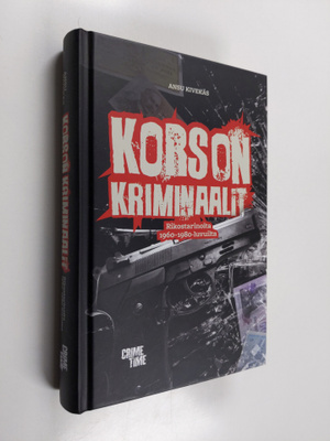 Ansu Kivekäs : Korson kriminaalit : rikostarinoita 196080...