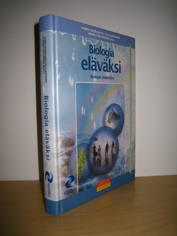 Varpu Eloranta: Biologia eläväksi - Biologian didaktiikka