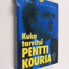 Harri Saukkomaa : Kuka tarvitsi Pentti Kouria? - kertomus... - pikkukuva 1