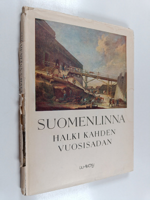 Marta Hirn : Suomenlinna halki kahden vuosisadan - Suomen...