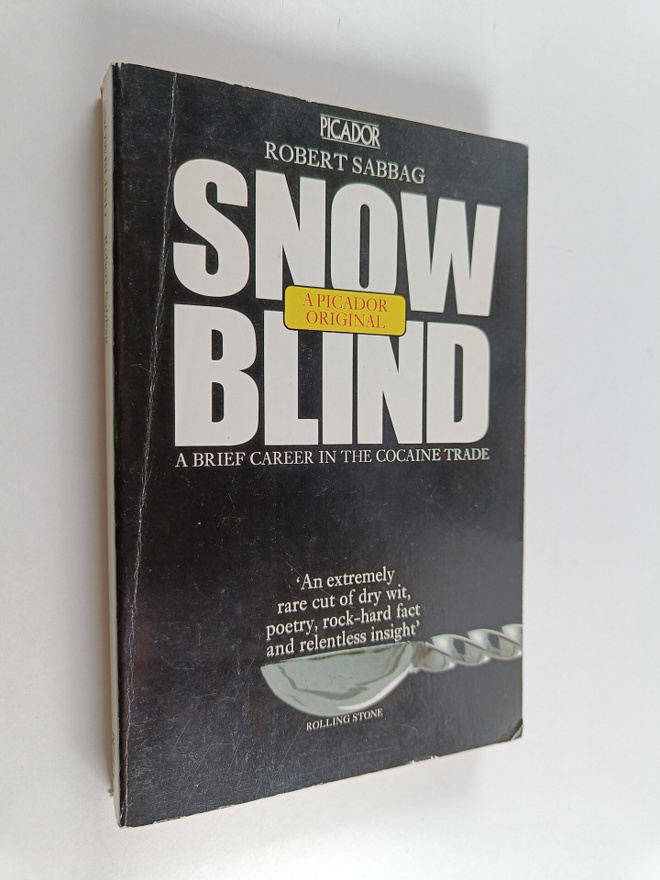 Robert Sabbag : Snowblind - A Brief Career in the Cocaine...
