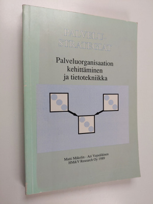 Matti Mäkelin ym. : Palvelustrategiat : palveluorganisaat...