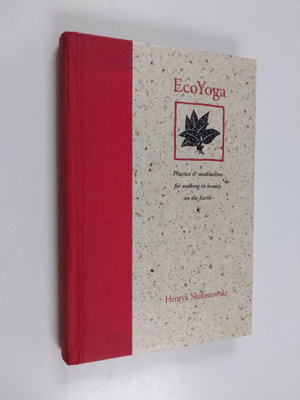 Henryk Skolimowski : EcoYoga - Practice & Meditations for...