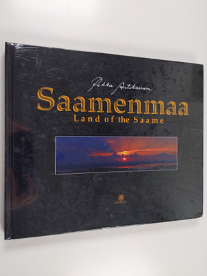 Pekka Antikainen : Saamenmaa = Land of the Saame
