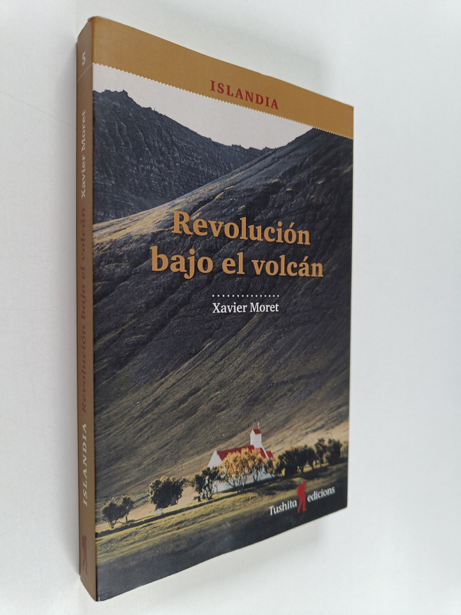 Xavier Moret : Islandia, revolucion bajo el volcan