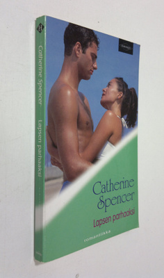 Catherine Spencer : Lapsen parhaaksi