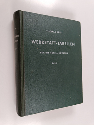 Thomas Krist : Wekstatt-tabellen fur die metallindustrie ...