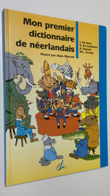 J. De Gent : Mon premier dictionnaire de neerlandais