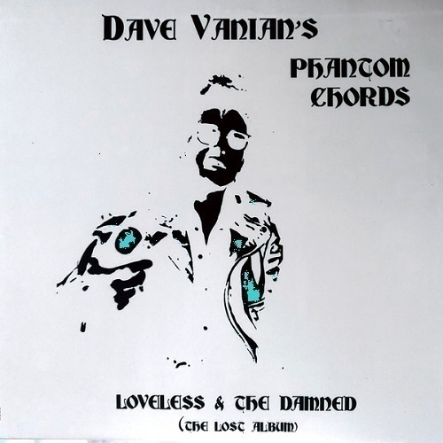 DAVE VANIAN & THE PHANTOM CHORDS lost album 1990 ..klassikko