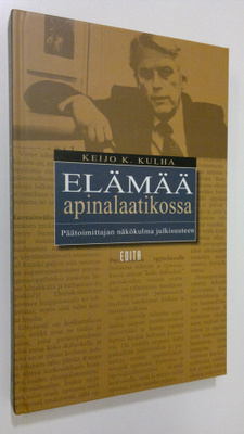Keijo K. Kulha : Elämää apinalaatikossa : päätoimittajan ...