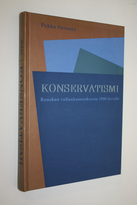 Pekka Suvanto : Konservatismi Ranskan vallankumouksesta 1...
