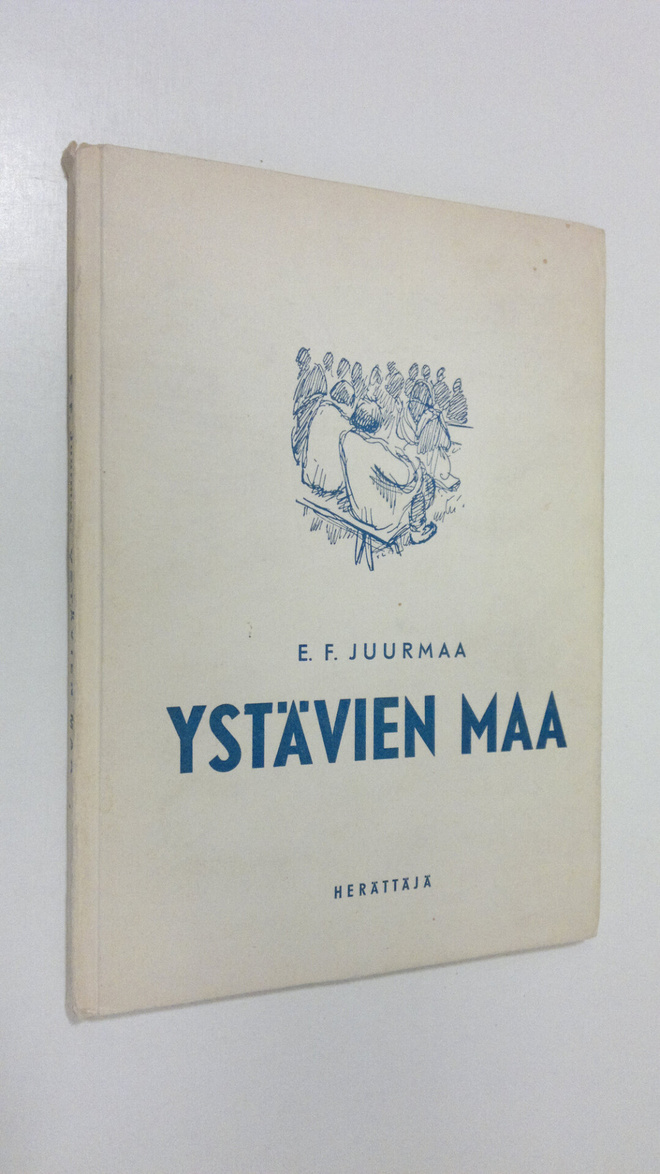 E. F Juurmaa : Ystävien maa