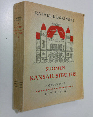 Rafael Koskimies : Suomen kansallisteatteri 1902-1917