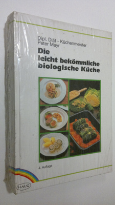 Peter Mayr : Die leicht bekömmliche biologische Kuche