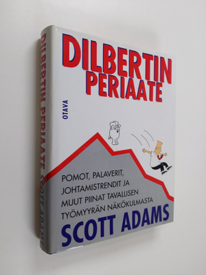 Scott Adams : Dilbertin periaate : pomot, palaverit, joht...