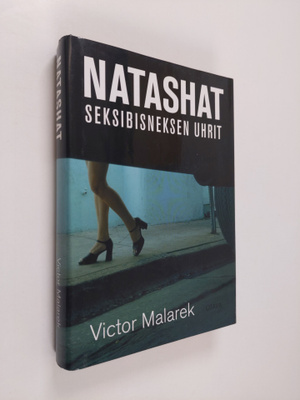 Victor Malarek : Natashat : seksibisneksen uhrit
