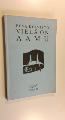 Eeva Koivisto : Vielä on aamu