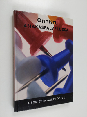Henrietta Aarnikoivu : Onnistu asiakaspalvelussa