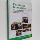 Kimmo Ketola : Osallistuva luterilaisuus : Suomen evankel... - pikkukuva 1