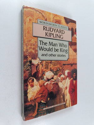 Rudyard Kipling : The man who would be king and other sto...