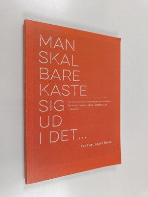 Eva Theilgaard Brink : Man skal bare kaste sig ud i det -...