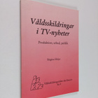 Birgitta Höijer : Våldsskildringar i TV-nyheter : produti... - pikkukuva 1