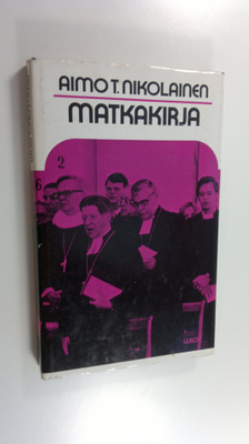 Aimo T. Nikolainen : Matkakirja : paimenkirje Helsingin h...
