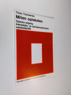 Timo Toiviainen : Miten opiskelen : opinto-ohjeita kansal...