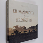 Olli Marttila : Kilimanjarolta Serengetiin : Afrikan suur... - pikkukuva 1