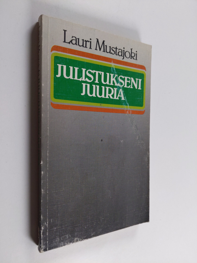 Lauri Mustajoki : Julistukseni juuria